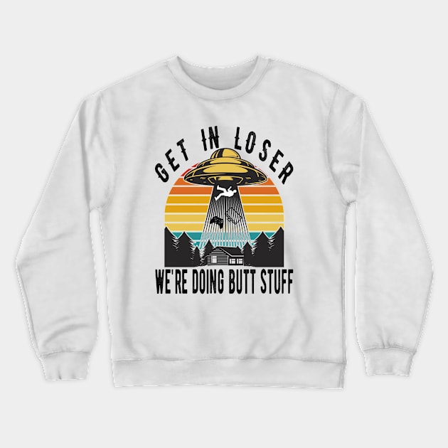 Get In Loser Vintage Design Retro Style Crewneck Sweatshirt by OriginalGiftsIdeas